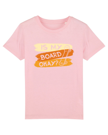 Is My Board Okay Funny Ask Cotton Pink
