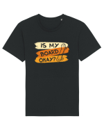 Is My Board Okay Funny Ask Tricou mânecă scurtă Unisex Rocker