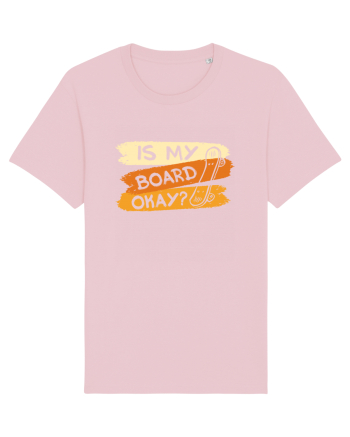 Is My Board Okay Funny Ask Cotton Pink