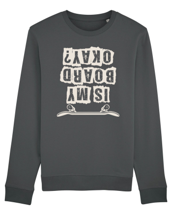 Is My Board Okay Funny Skateboarding Upside Down Anthracite