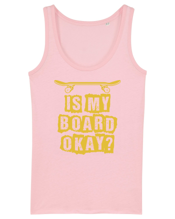 Is My Board Okay Funny Skateboarding Upside Cotton Pink