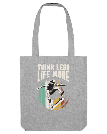 Think Less Life More | Born To Skate Heather Grey