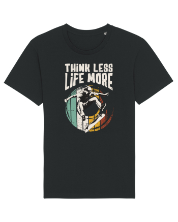 Think Less Life More | Born To Skate Black