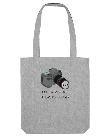 Take a picture, it lasts longer Heather Grey