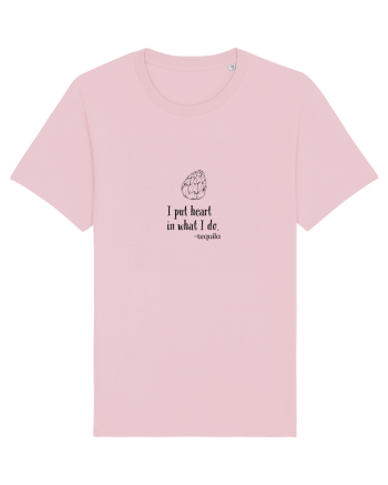 Pun inima in ceea ce fac - tequila Cotton Pink