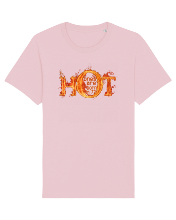 HOT ONES ARE BORN in `72 (Cei sexy sunt nascuti in 1972) Cotton Pink