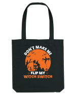 Don't Make Me Flip My Witch Switch Sacoșă textilă