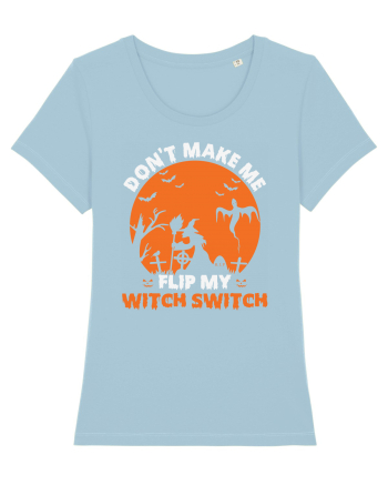 Don't Make Me Flip My Witch Switch Sky Blue