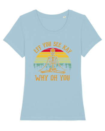 Eff You See Kay Why Oh You Funny Yoga Skeleton Sky Blue