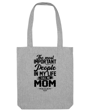 The Most Important People Call Me MOM Heather Grey