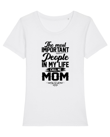 The Most Important People Call Me MOM White