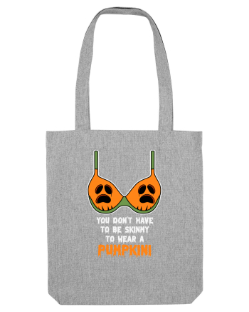 You Don't Have To Be Skunny To Wear A Pumpkini Heather Grey