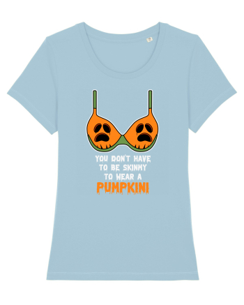 You Don't Have To Be Skunny To Wear A Pumpkini Sky Blue