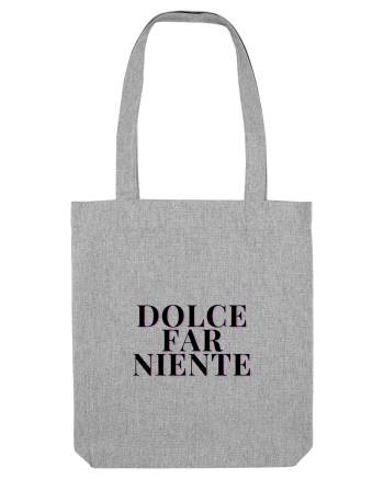 dolce far niente Heather Grey