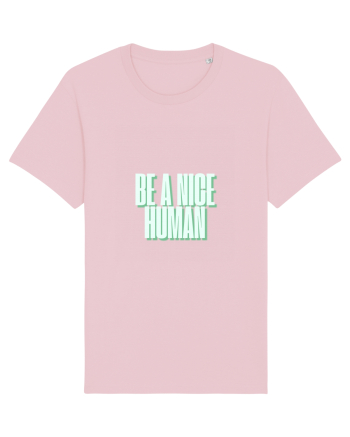 be a nice human Cotton Pink