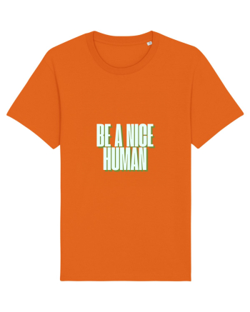 be a nice human Bright Orange