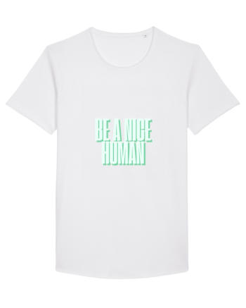 be a nice human White