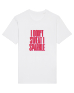 I  DON T SWEAT  I SPARKLE Tricou mânecă scurtă Unisex Rocker