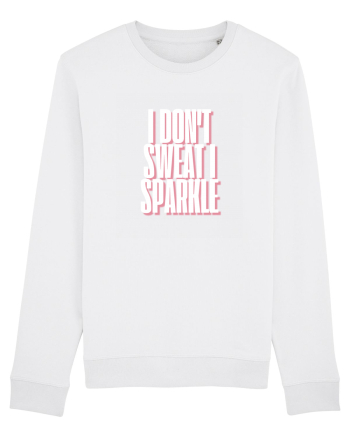 I DON T SWEAT I SPARKLE White