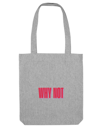 WHY NOT Heather Grey