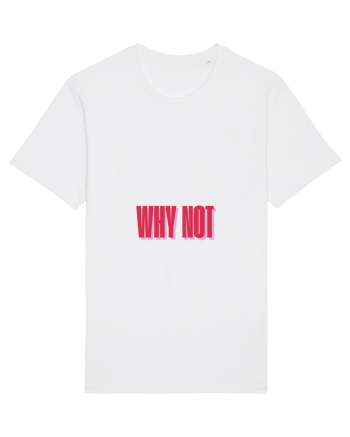 WHY NOT White