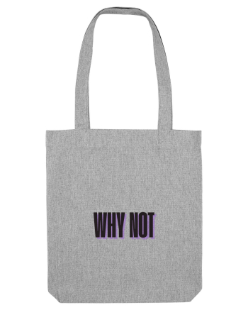 WHY NOT Heather Grey