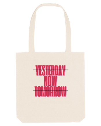 YESTERDAY NOW TOMORROW Natural