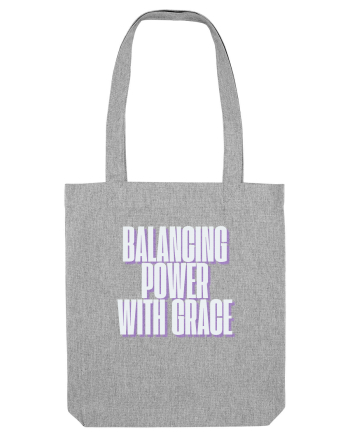 BALANCING POWER WITH GRACE Heather Grey