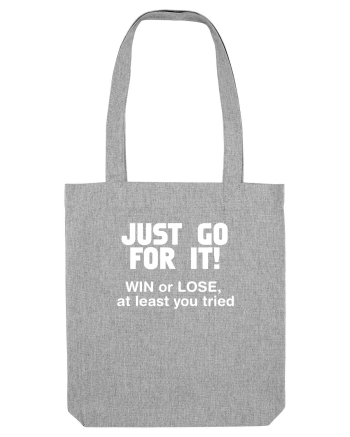 Win or lose at least you tried. Heather Grey