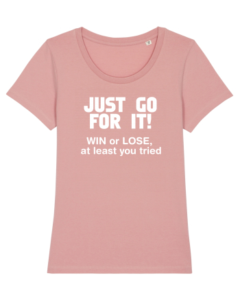 Win or lose at least you tried. Canyon Pink