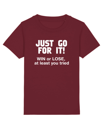 Win or lose at least you tried. Burgundy