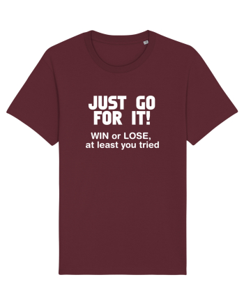 Win or lose at least you tried. Burgundy
