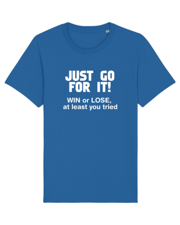 Win or lose at least you tried. Royal Blue