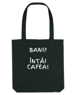 BANI? ÎNTÂI CAFEA! Sacoșă textilă