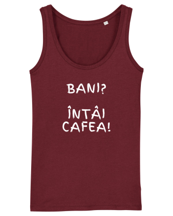 BANI? ÎNTÂI CAFEA! Burgundy
