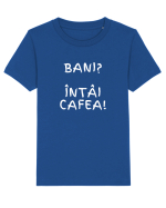 BANI? ÎNTÂI CAFEA! Tricou mânecă scurtă  Copii Mini Creator