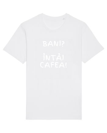 BANI? ÎNTÂI CAFEA! White
