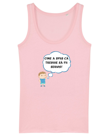 CINE A SPUS CĂ TREBUIE SĂ FII SERIOS? Cotton Pink