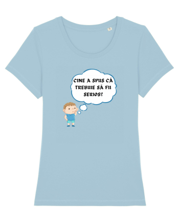 CINE A SPUS CĂ TREBUIE SĂ FII SERIOS? Sky Blue