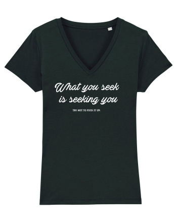 What you seek is seeking you Black