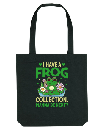 I Have A Frog Collection. Wanna Be Next? Black
