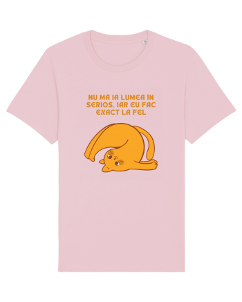 NU MĂ IA LUMEA ÎN SERIOS Cotton Pink