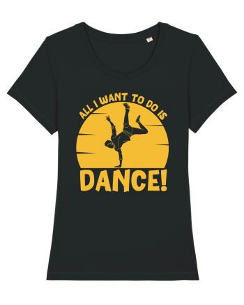 All I Want To Do Is Dance Black
