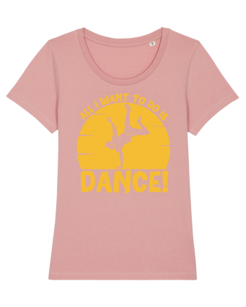 All I Want To Do Is Dance Canyon Pink