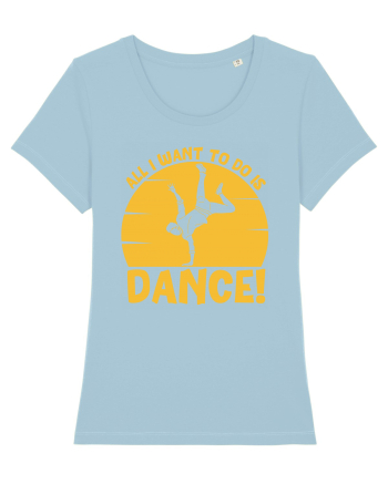 All I Want To Do Is Dance Sky Blue