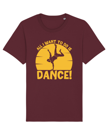 All I Want To Do Is Dance Burgundy