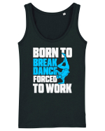 Born To Break Dance Forced To Work Maiou Damă Dreamer