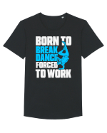 Born To Break Dance Forced To Work Tricou mânecă scurtă guler larg Bărbat Skater