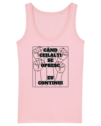 CÂND CEILALȚI SE OPRESC - EU CONTINUI Cotton Pink