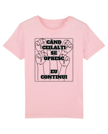 CÂND CEILALȚI SE OPRESC - EU CONTINUI Cotton Pink